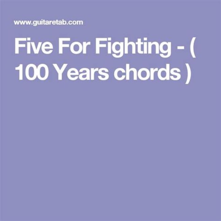 100 YEARS CHORDS by Five for Fighting