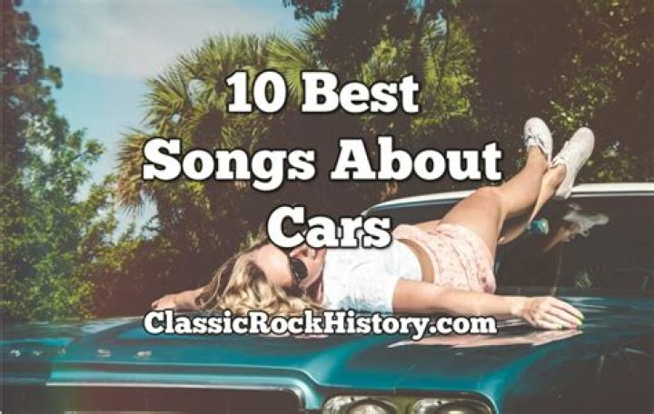 101 Best Songs about Cars for Your Ride