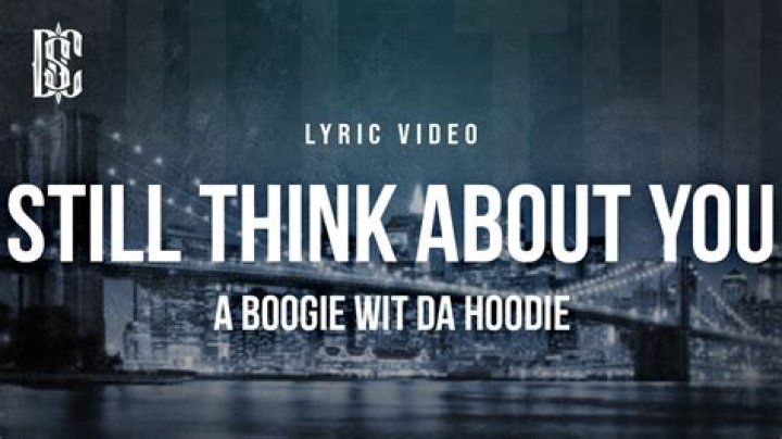 A boogie still think about you clean lyrics