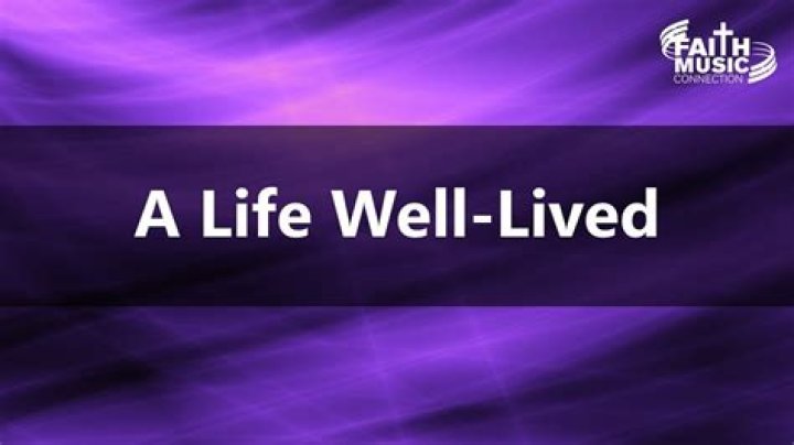 A life well lived lyrics