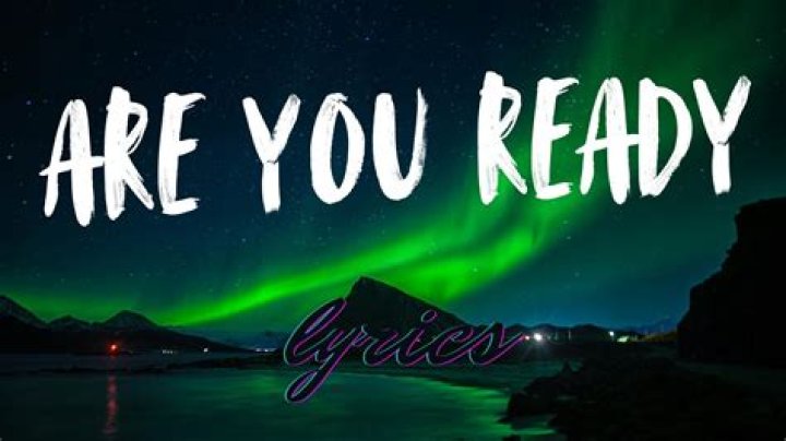 Are you ready yeah are you ready lyrics