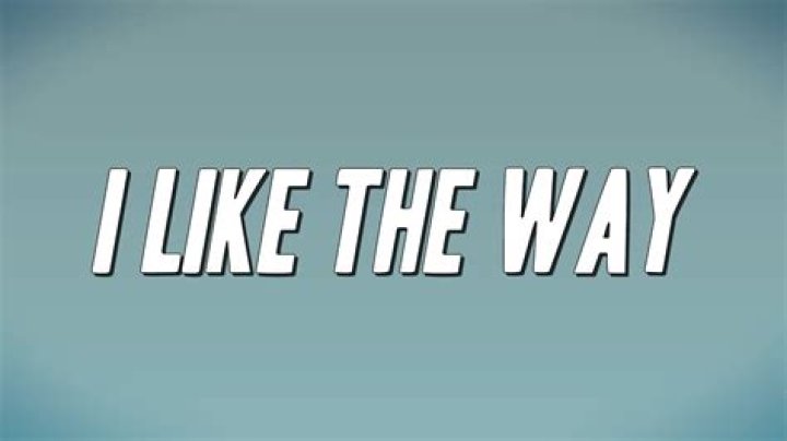 Baby i like the way lyrics