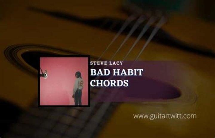BAD HABIT CHORDS by Steve Lacy