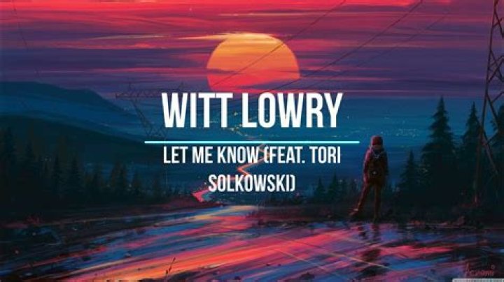 Bedeutung von Let Me Know von Witt Lowry (Ft. Tori Solkowski)