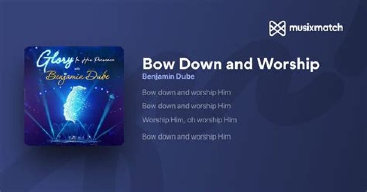 Benjamin dube bow down and worship lyrics