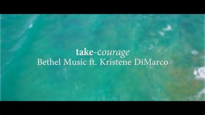 Bethel Music & Kristene DiMarco – Take Courage Lyrics