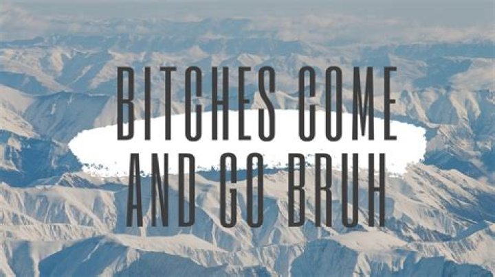 Bitches come and go ( brah ) but you know i keep one on ne lyrics