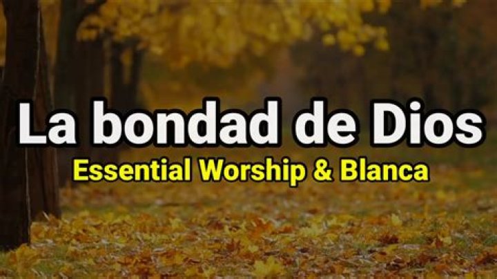 Blanca & Essential Worship – Letra de “La Bondad De Dios” Lyrics
