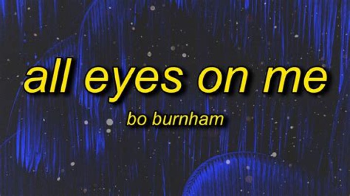 Bo Burnham – All Eyes On Me Lyrics