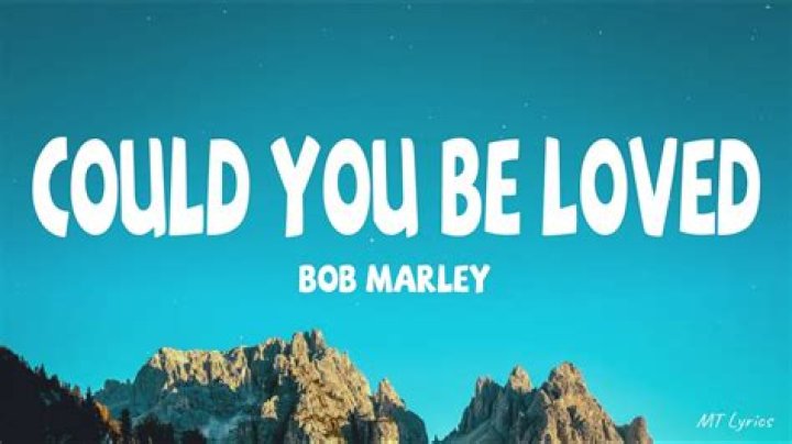 Bob marley could be you love lyrics