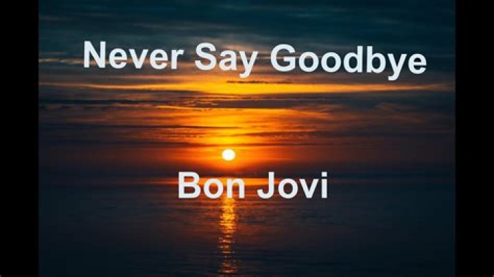 Bon Jovi – Never Say Goodbye Lyrics