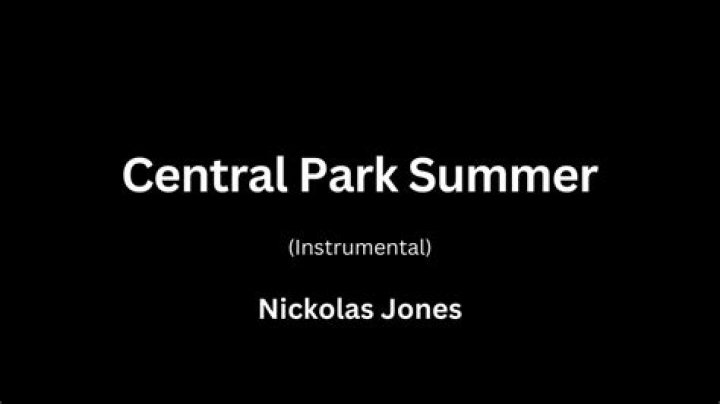 Central park summer · nickolas jones lyrics