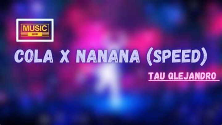 Cola x nanana tau qlejandro lyrics