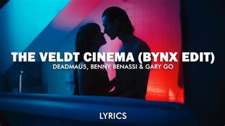deadmau5, Benny Benassi & Gary Go – The Veldt Cinema (BYNX Edit) Lyrics