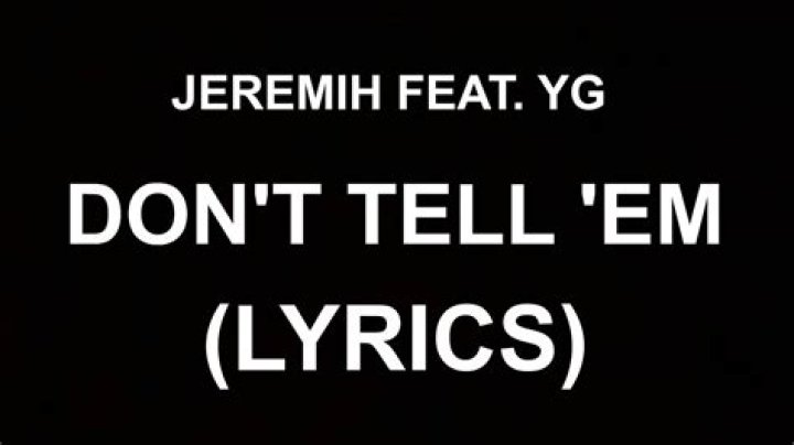 Dont tell em dont tell em lyrics