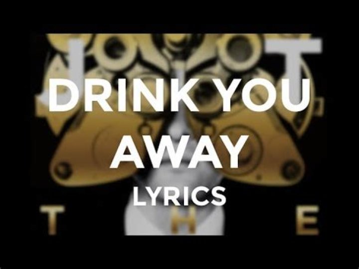 Drink you away lyrics