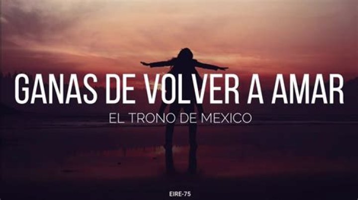 El Trono de Mexico Ganas De Volver A Amar Lyrics English Translation