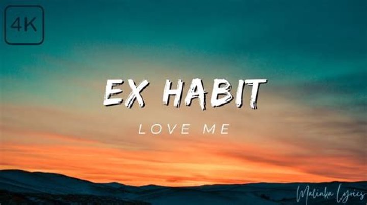 Ex habit love me lyrics