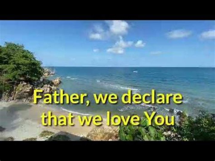 Father we declare that we love you1008father we declare that we love you lyrics lyrics