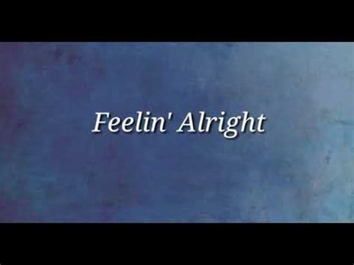 Feelin al feeling alright lyrics