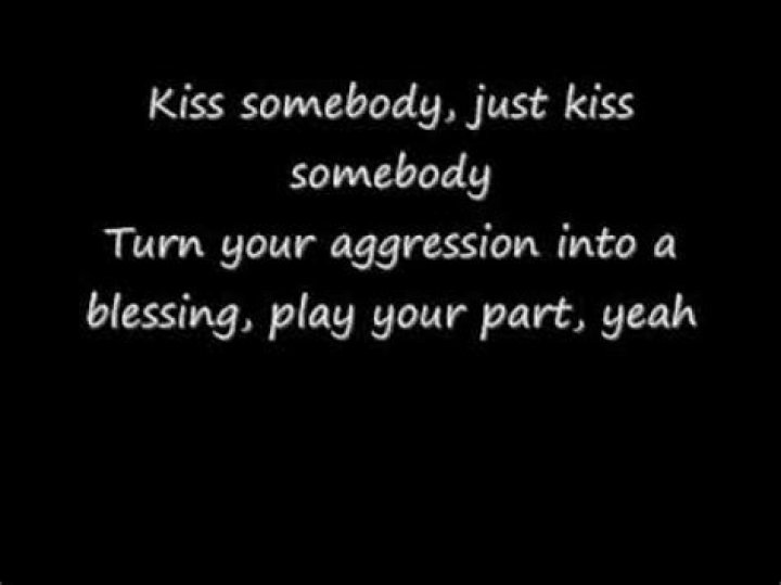Find somebody, love somebody, kiss somebody lyrics