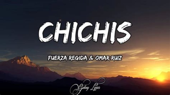 Fuerza Regida CHICHIS Lyrics English Translation
