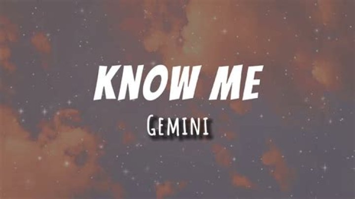Gemini know me lyrics