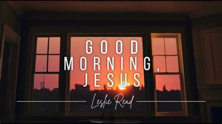 Good morning jesus good morning lord lyrics