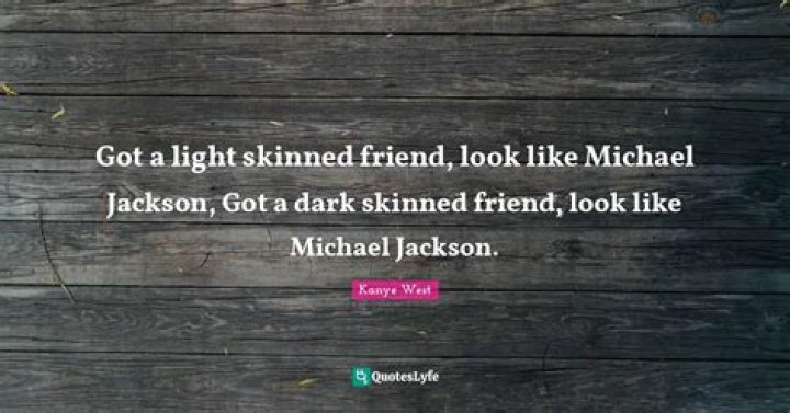 Got a light skinned friend that look like michael jackson lyrics
