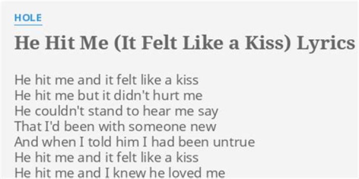 He hit me (it felt like a kiss) lyrics