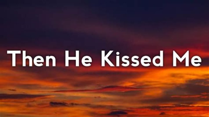 He kissed me lyrics