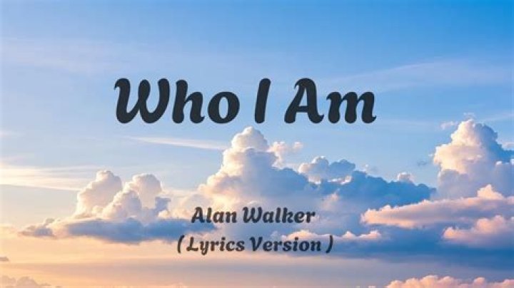 I dont know who i am alan walker lyrics