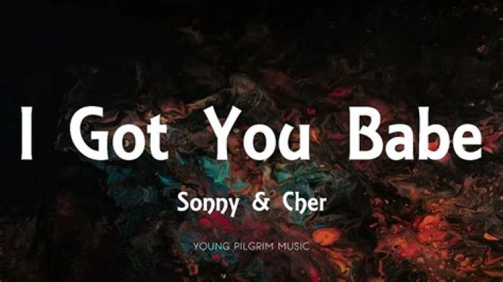 I got you babe and you got me too lyrics