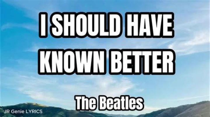 I i should have known better when i was younger lyrics