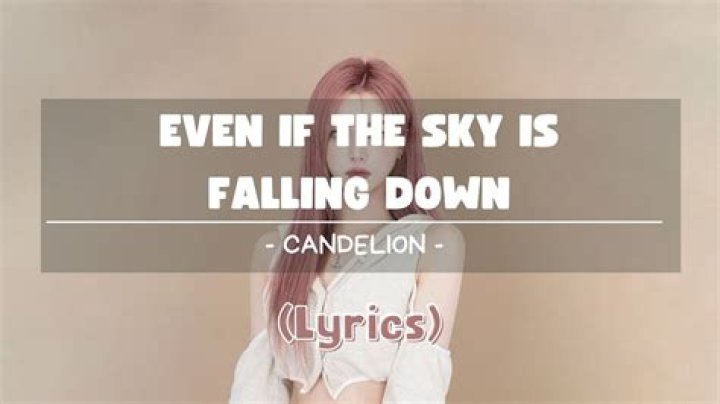 I know you’re worth it even if the sky is falling down,falling down i will search for you lyrics