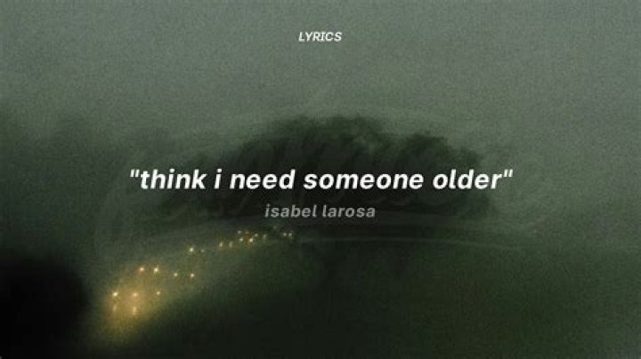 I think i need someone older just a little bit colder lyrics