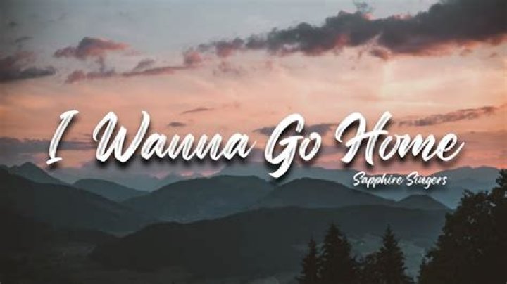 I wanna go home please let me go home lyrics