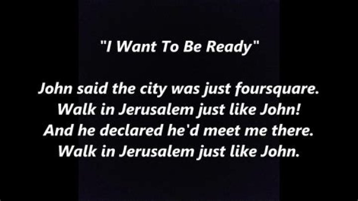 I want to be ready to walk in jerusalem just like john lyrics