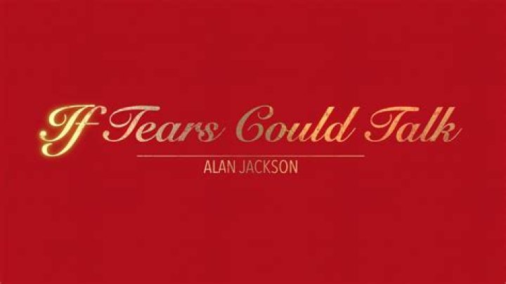 IF TEARS COULD TALK CHORDS by Alan Jackson