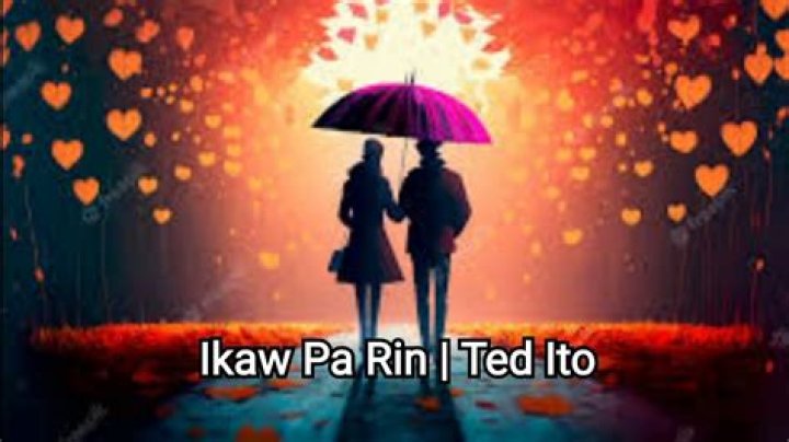 Ikaw pa rin ted ito lyrics