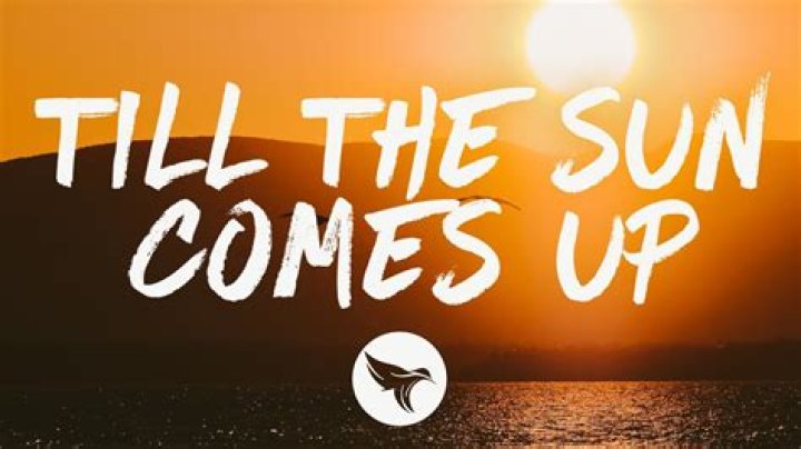 Ill love you till the the sun comes up lyrics
