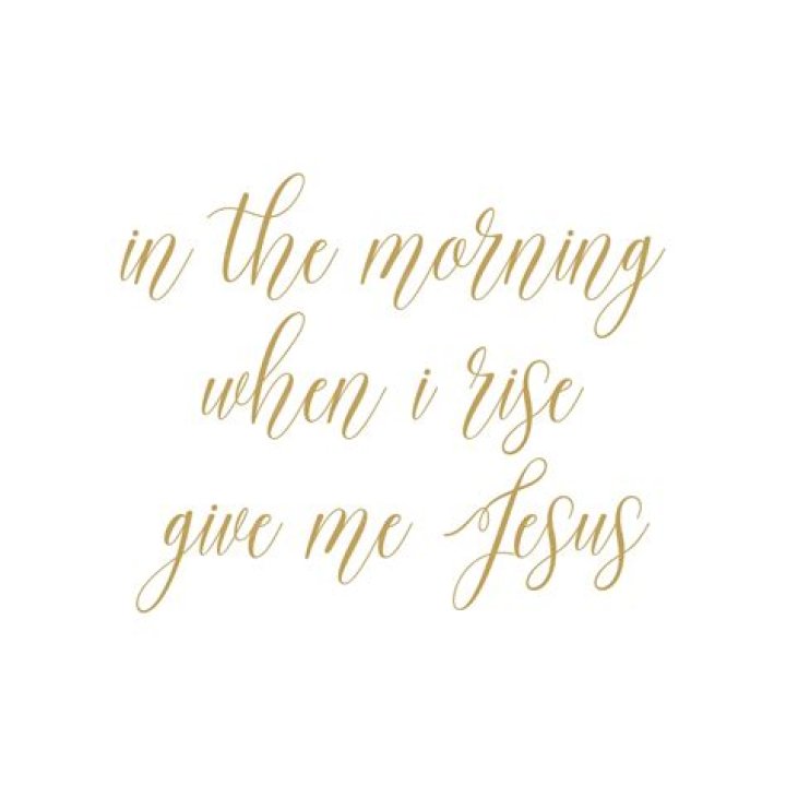 In the morning when we rise ... lyrics