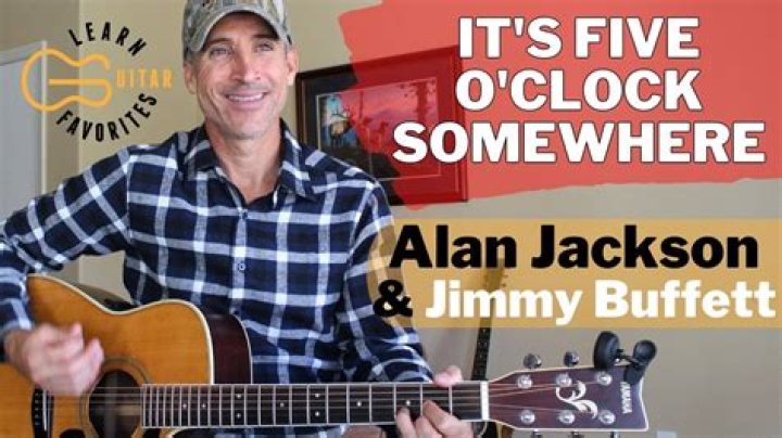 ITS FIVE OCLOCK SOMEWHERE CHORDS by Alan Jackson feat. Jimmy Buffett