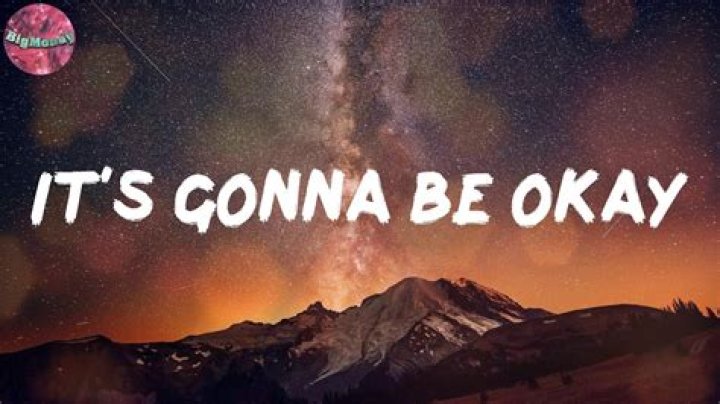 Its gonna be alright it’s gonna be okay lyrics
