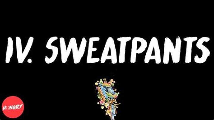 Iv. sweatpants lyrics