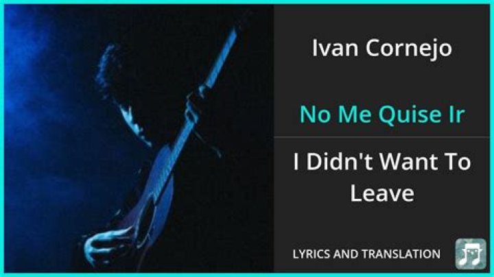 Ivan Cornejo No Me Quise Ir Lyrics