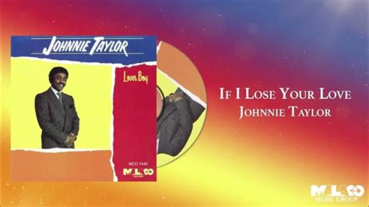 Johnnie taylor if i lose your love lyrics lyrics