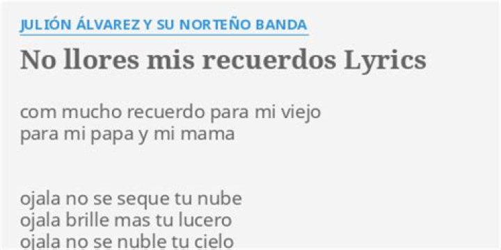 Julion Alvarez Y Su Norteño Banda No Llores Mis Recuerdos Lyrics English Translation