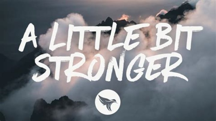 Just a little bit stronger lyrics