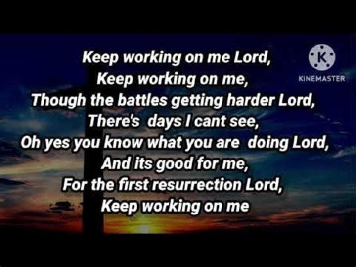 Keep working on me lord lyrics